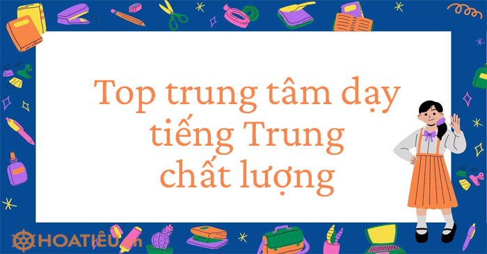 Top trung tâm dạy tiếng Trung chất lượng