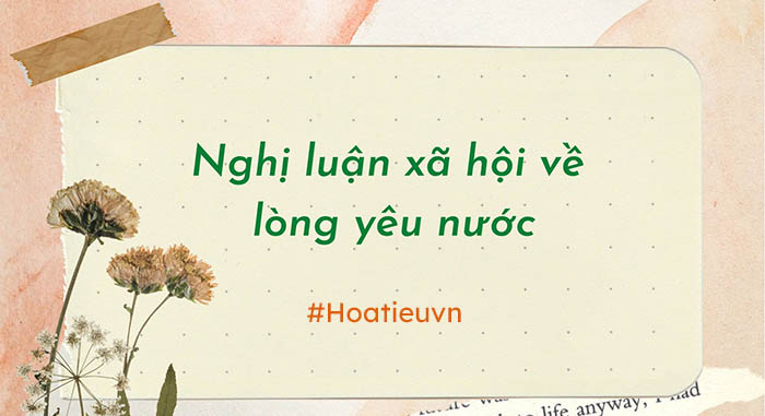Dàn ý nghị luận xã hội về lòng yêu nước