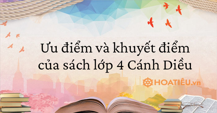 Ưu và khuyết điểm của sách giáo khoa Cánh diều lớp 4