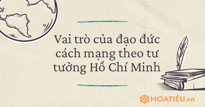Vai trò đạo đức trong tư tưởng Hồ Chí Minh