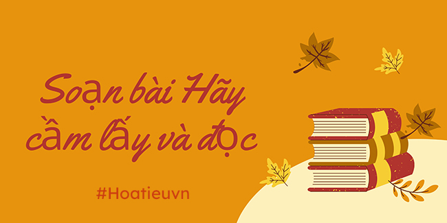 Soạn bài Hãy cầm lấy và đọc ngắn gọn