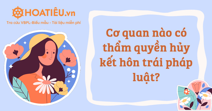 Cơ quan nào có thẩm quyền hủy kết hôn trái pháp luật?