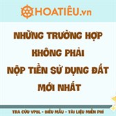 3 trường hợp không phải nộp tiền sử dụng đất mới nhất