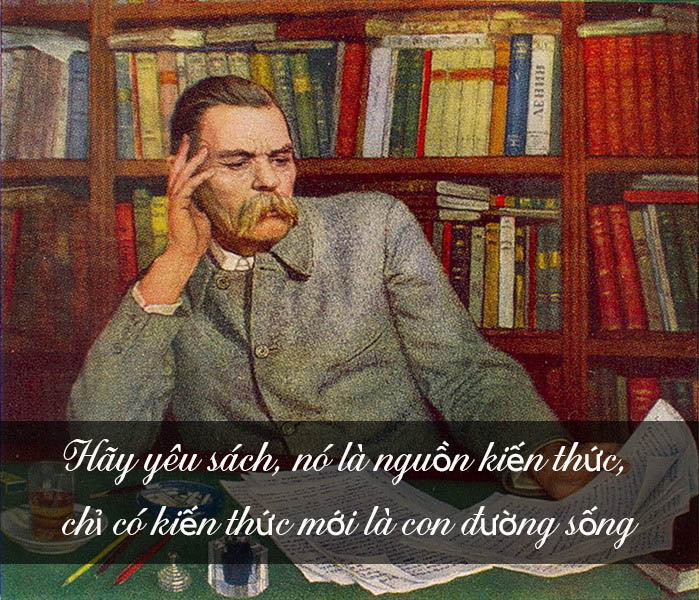 Hãy yêu sách, nó là nguồn kiến thức, chỉ có kiến thức mới là con đường sống