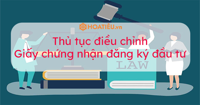 Thủ tục thay đổi Giấy chứng nhận đầu tư