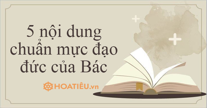 5 nội dung chuẩn mực đạo đức của Bác