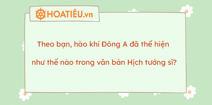 Hào khí Đông A đã thể hiện như thế nào trong văn bản Hịch tướng sĩ