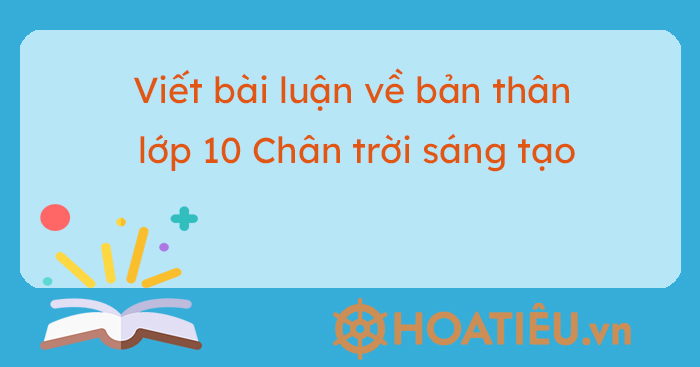 Soạn bài Viết bài luận về bản thân Chân trời sáng tạo