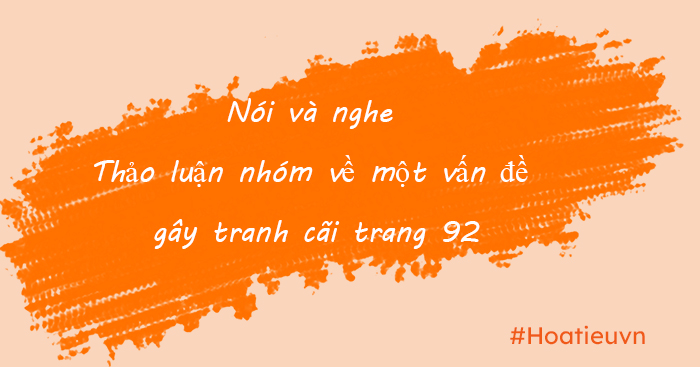 Soạn bài Thảo luận nhóm về một vấn đề gây tranh cãi 