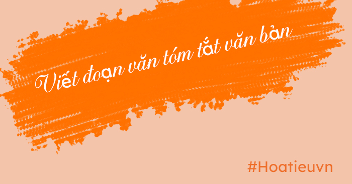 Soạn Viết đoạn văn tóm tắt văn bản CTST