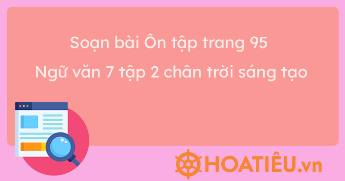 Soạn bài Ôn tập lớp 7 trang 95 Tập 2 ngắn nhất Chân trời sáng tạo