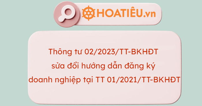 Thông tư 02 2023 về sửa đổi hướng dẫn đăng ký doanh nghiệp