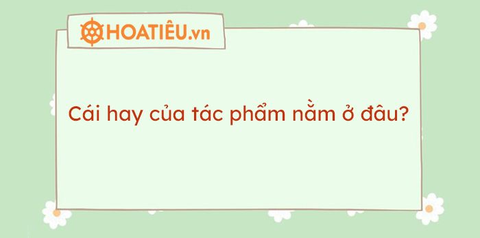 Cái hay của tác phẩm nằm ở đâu