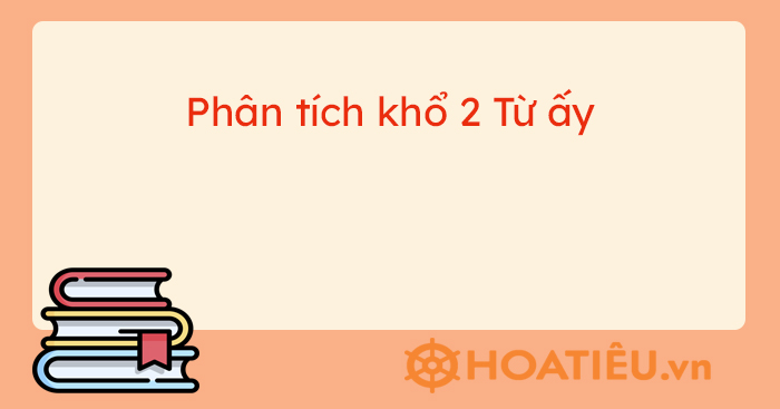 Phân tích khổ 2 bài Từ ấy