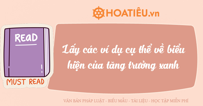 Lấy các ví dụ cụ thể về biểu hiện của tăng trưởng xanh