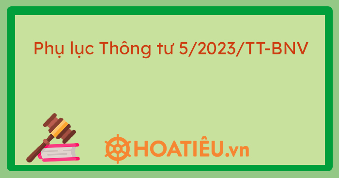 Phụ lục Thông tư 5/2023/TT-BNV