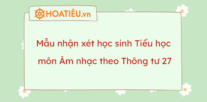 Lời nhận xét môn Âm nhạc lớp 1, 2, 3 theo Thông tư 27