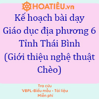 KHBD Giáo dục địa phương 6 Tỉnh Thái Bình (Giới thiệu nghệ thuật Chèo ở Thái Bình)