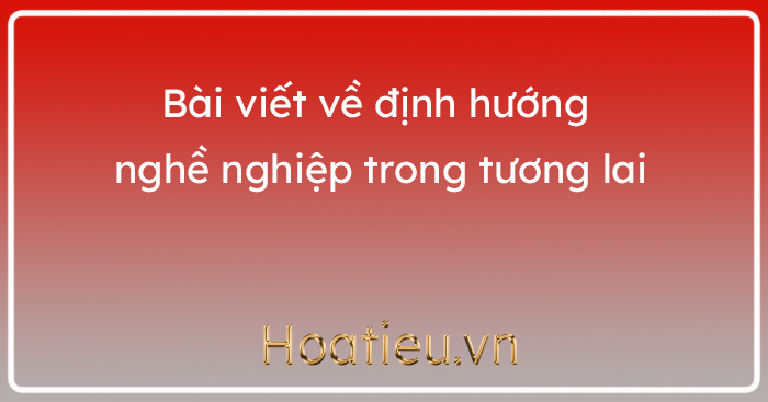 Trình bày quan điểm của em về nghề nghiệp