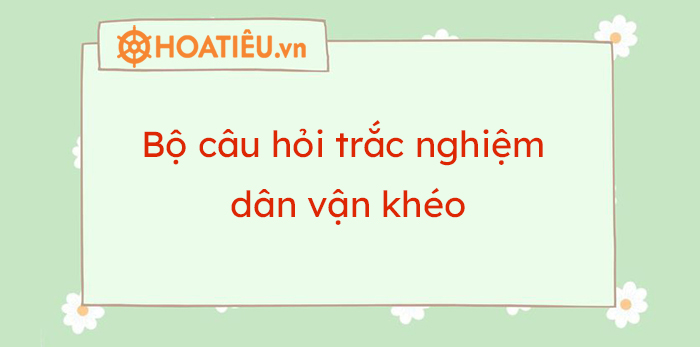 Câu hỏi trắc nghiệm dân vận khéo