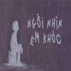 Lời bài hát Ngồi Nhìn Em Khóc - Sáo (Ngồi nhìn em khóc mà lòng anh như đông)