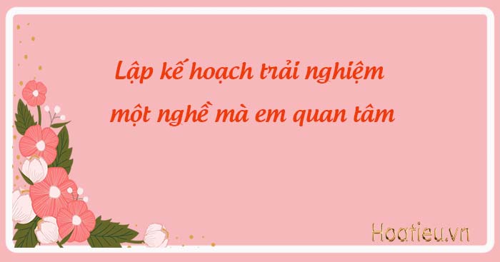 Lập kế hoạch trải nghiệm một nghề giáo viên