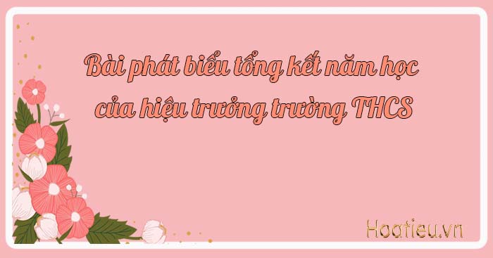 Bài phát biểu tổng kết năm học THCS ngắn gọn