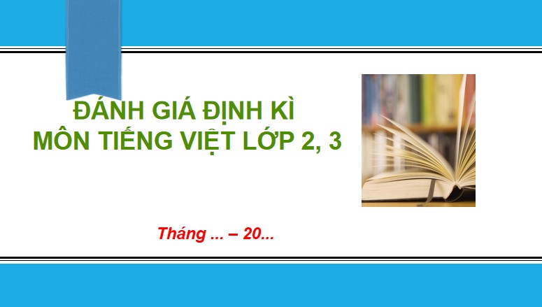 Mẫu đánh giá kết quả học tập môn tiếng Việt 1, 2, 3 theo khung năng lực (PPT)