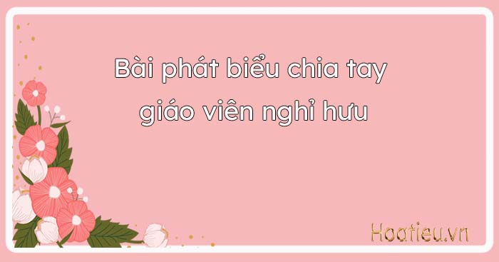Bài phát biểu chia tay giáo viên nghỉ hưu