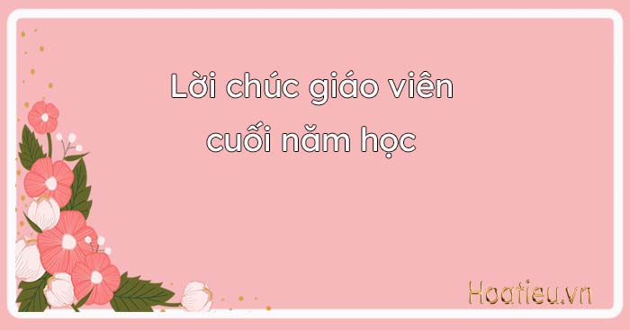 Lời chúc cô giáo cuối năm học