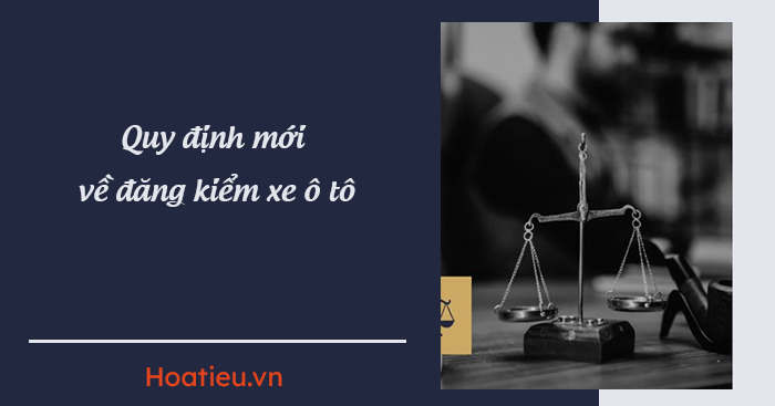 Tổng hợp các quy định mới về đăng kiểm xe ô tô