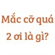 Mắc cỡ quá 2 ơi là gì?