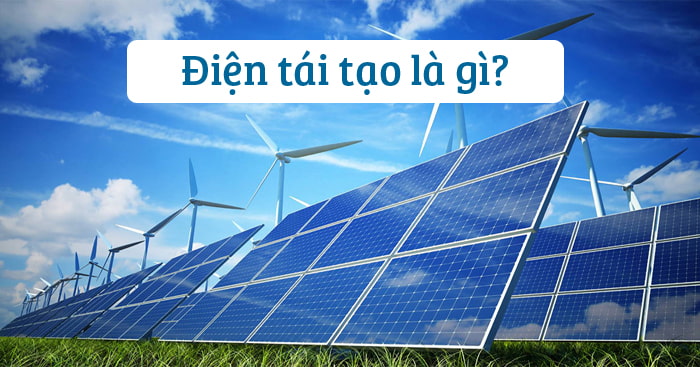 Điện tái tạo là gì?