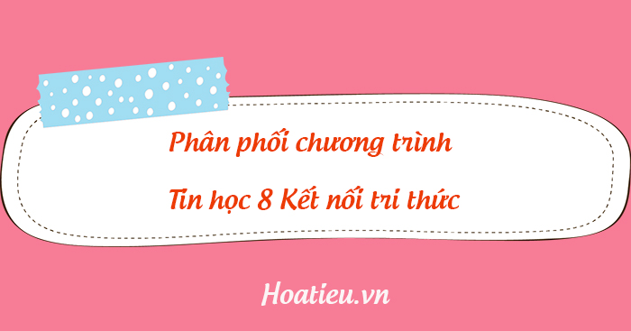 Phân phối chương trình SGK Tin học 8 KNTT