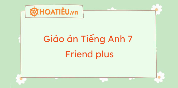Giáo án tiếng Anh 7 Chân trời sáng tạo