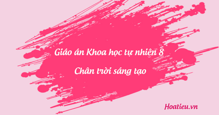 Giáo án sách Khoa học tự nhiên 8 CTST