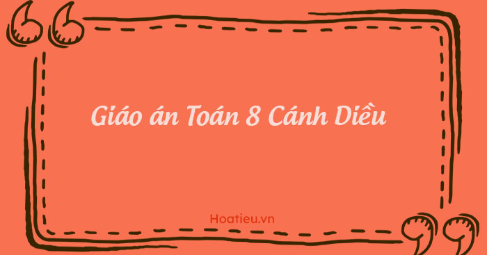 Giáo án Toán 8 Cánh Diều file word