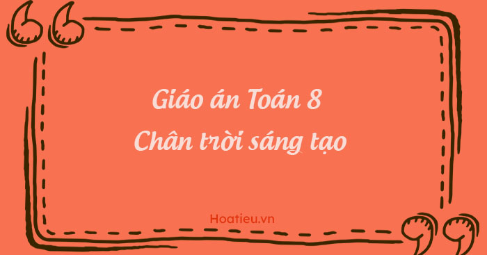 Giáo án Toán 8 Chân trời sáng tạo file word