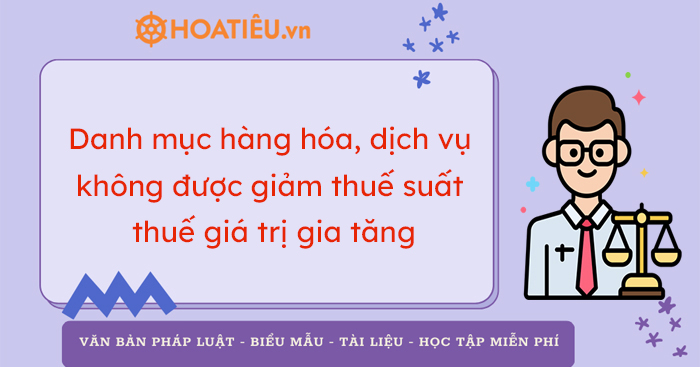 Các mặt hàng không được giảm thuế GTGT từ 01/7/2023