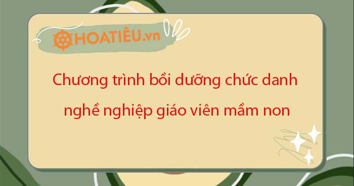 Chương trình bồi dưỡng theo chuẩn CDNN giáo viên mầm non