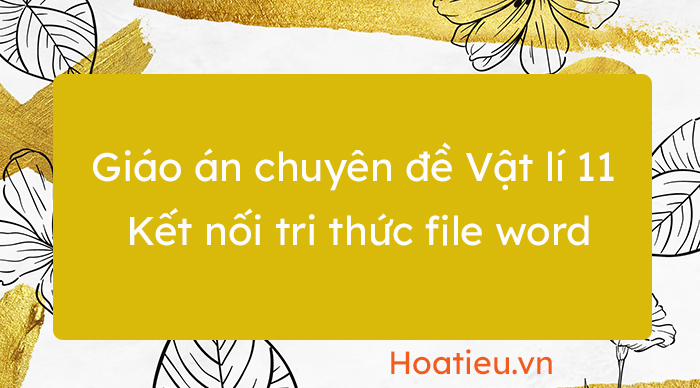 Giáo án sách chuyên đề Vật lí 11 KNTT file word