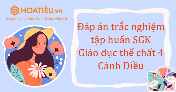 Đáp án trắc nghiệm tập huấn lớp 4 sách Cánh Diều môn Thể dục