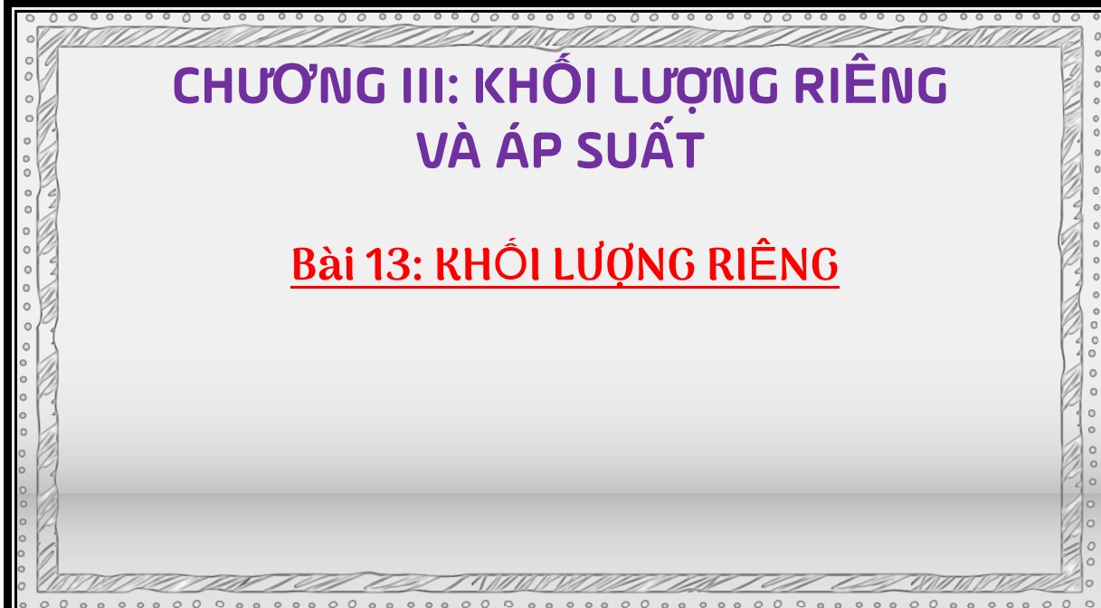 Bài giảng điện tử Vật lí 8 KNTT bài 13 - Khối lượng riêng