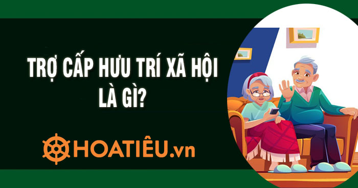 Trợ cấp hưu trí xã hội là gì