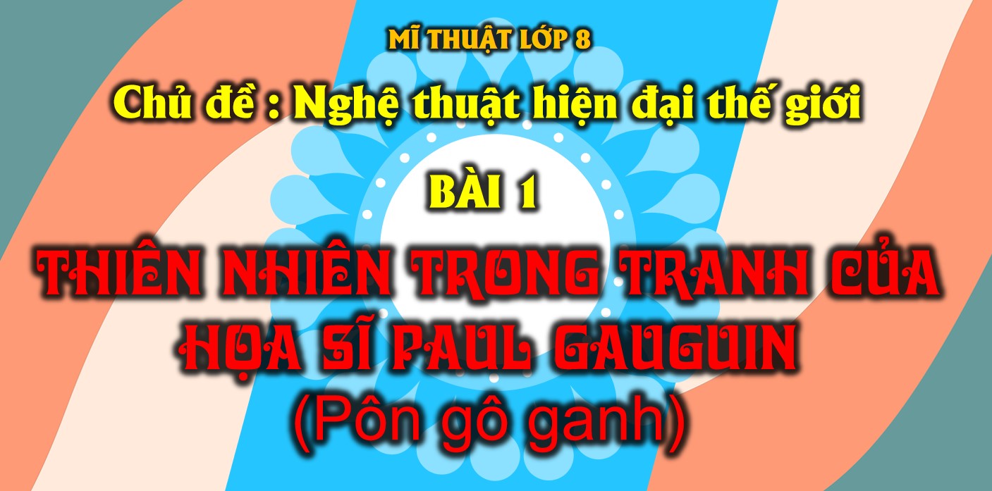 Giáo án PPt Mĩ thuật 8 Chân trời sáng tạo bài 1