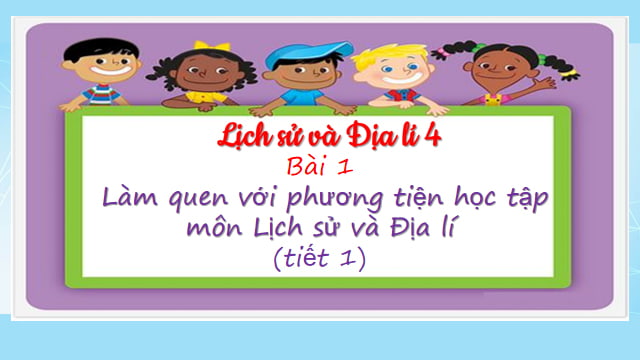 Giáo án Powerpoint Lịch sử và Địa lí 4 Cánh Diều