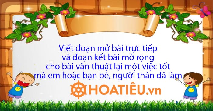Mở bài và kết bài cho bài văn thuật lại một sự việc lớp 4 CTST