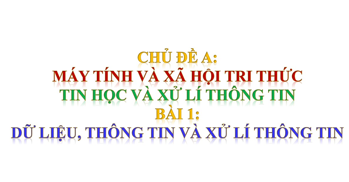 Giáo án PPt Tin học 10 Cánh Diều bài 1