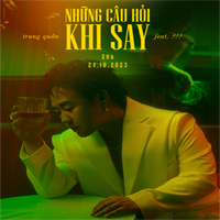 Lời bài hát Những Câu Hỏi Khi Say (Trung Quân x Bảo Uyên x RIN9 x DREAMeR)