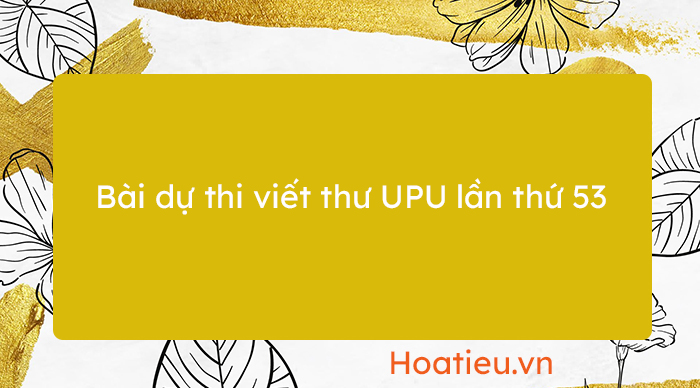 Bài mẫu viết thư UPU lần thứ 53 năm 2024